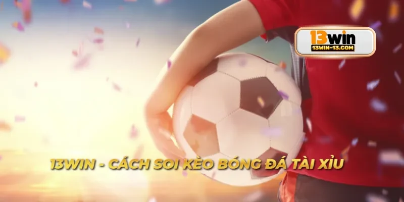 Người dùng trải nghiệm soi kèo tài xỉu tại 13win hiệu quả